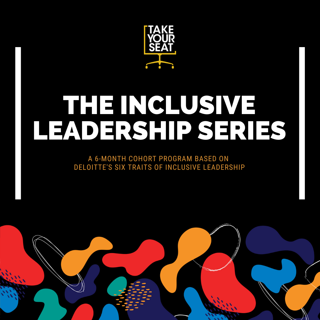 The Inclusive Leadership Series Take Your Seat
